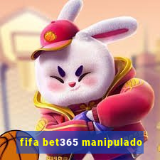 fifa bet365 manipulado